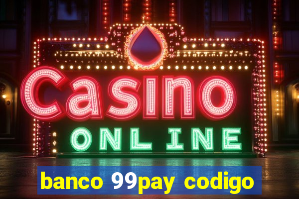 banco 99pay codigo