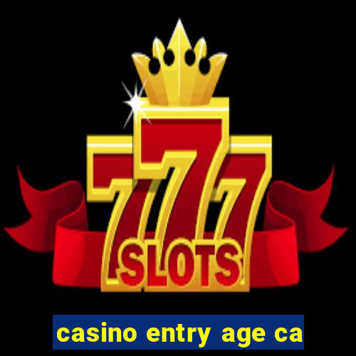 casino entry age ca