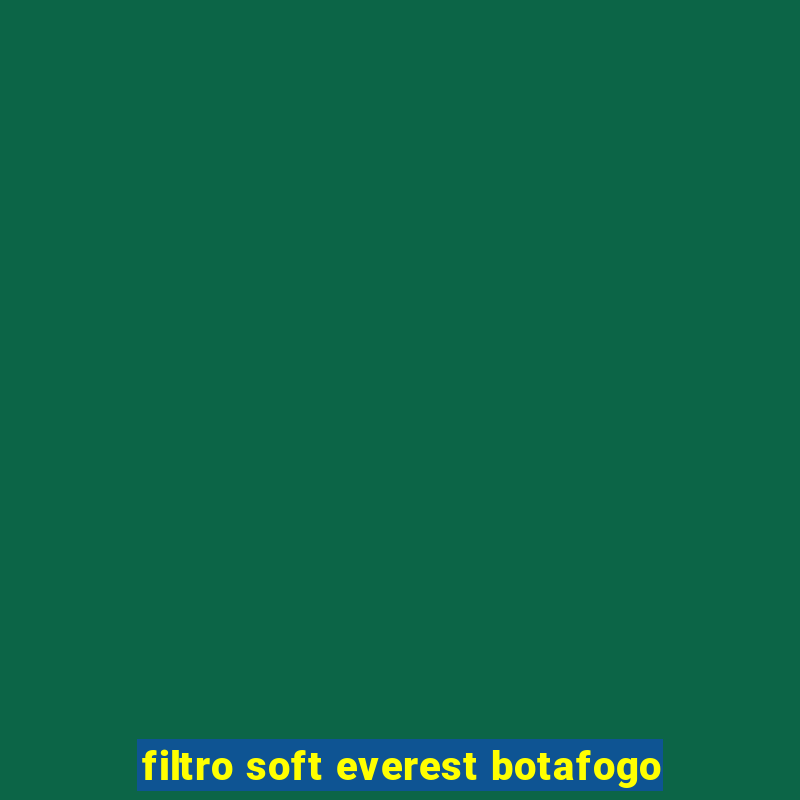 filtro soft everest botafogo