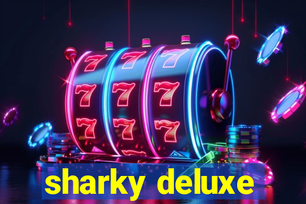 sharky deluxe