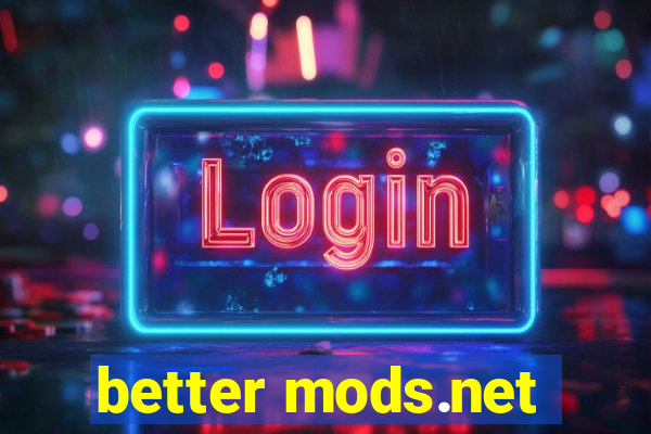 better mods.net