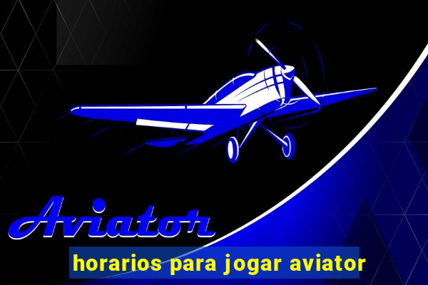 horarios para jogar aviator