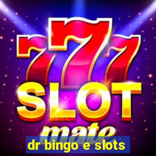 dr bingo e slots