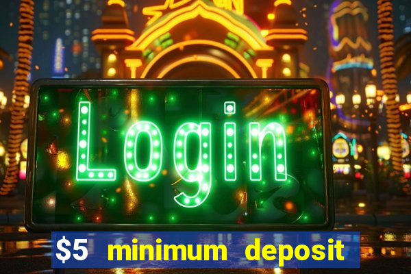 $5 minimum deposit casino australia 2024