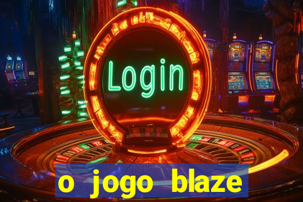 o jogo blaze casino paga mesmo