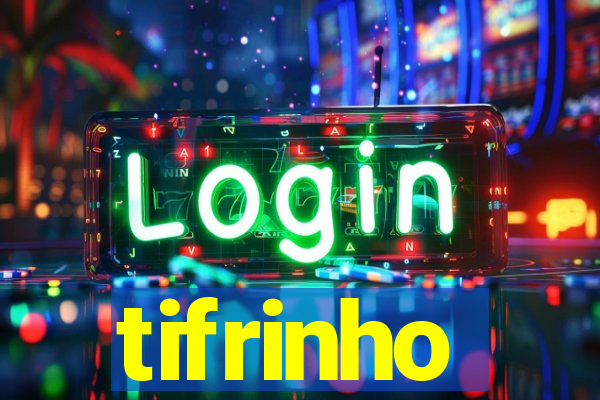 tifrinho