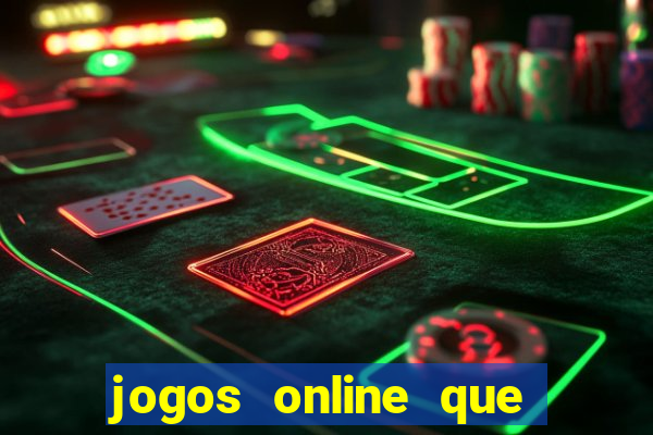 jogos online que dao dinheiro real