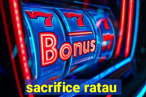 sacrifice ratau