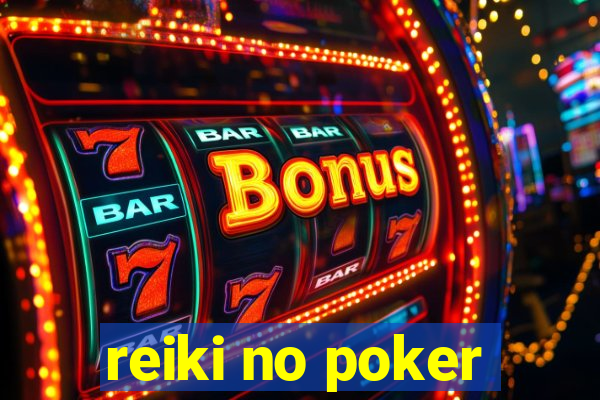 reiki no poker