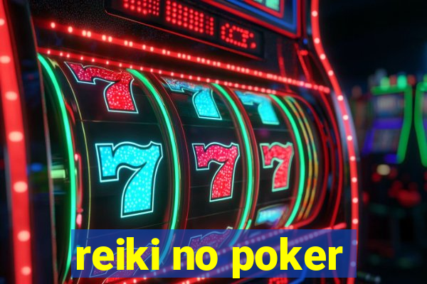 reiki no poker