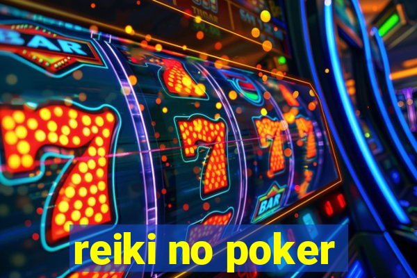 reiki no poker