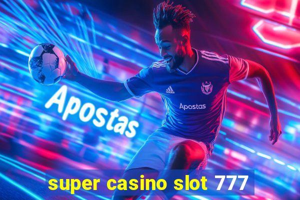 super casino slot 777