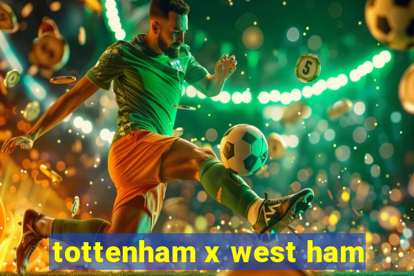 tottenham x west ham