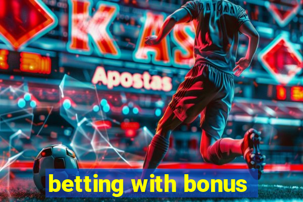 betting with bonus