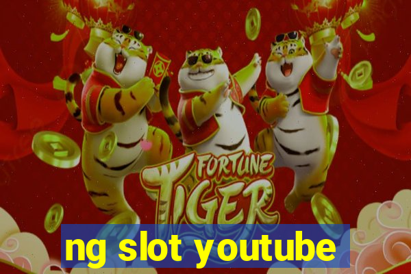 ng slot youtube