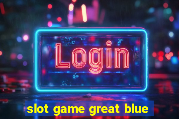 slot game great blue