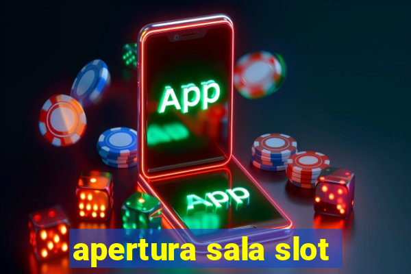 apertura sala slot