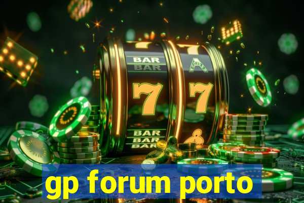 gp forum porto