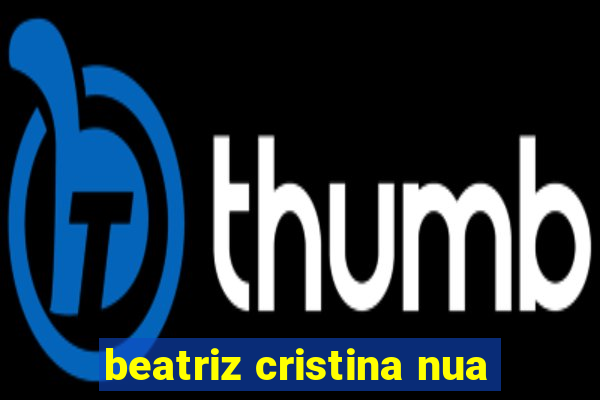 beatriz cristina nua