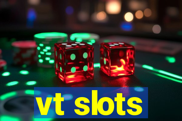 vt slots