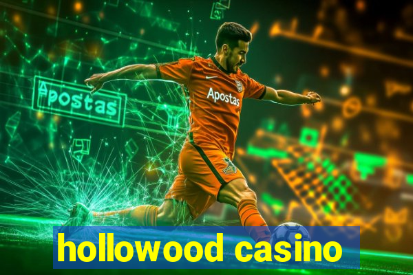 hollowood casino