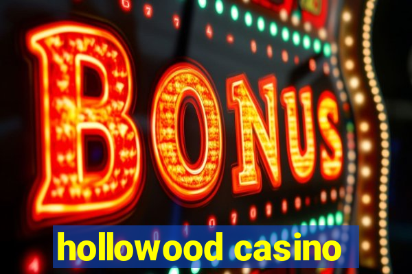 hollowood casino