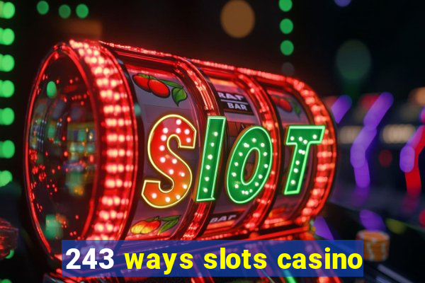 243 ways slots casino