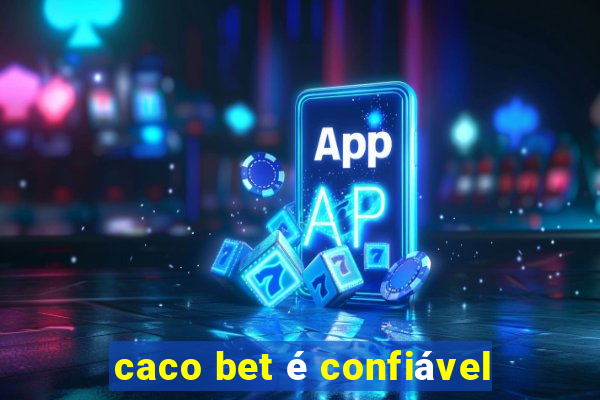 caco bet é confiável