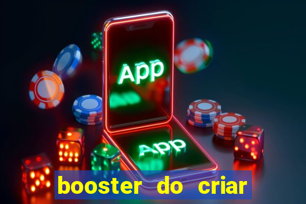 booster do criar aposta betano