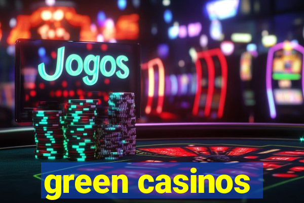 green casinos