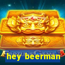 hey beerman