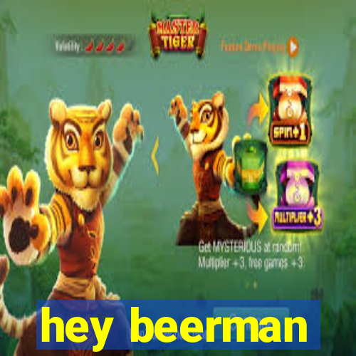 hey beerman