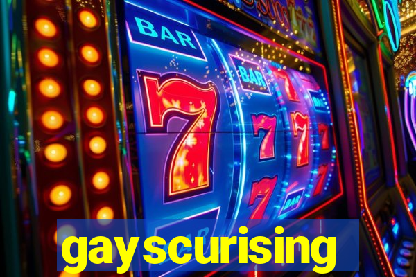 gayscurising