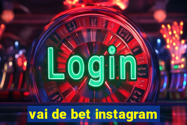 vai de bet instagram