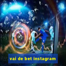 vai de bet instagram