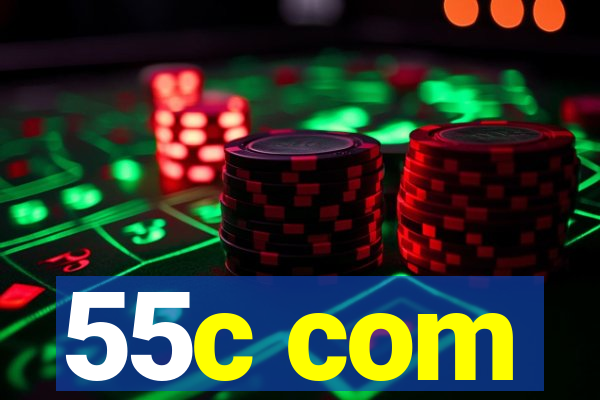 55c com