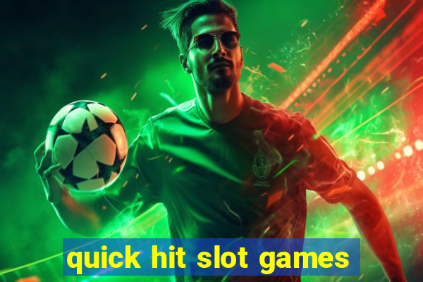 quick hit slot games