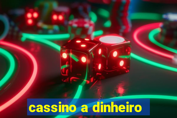 cassino a dinheiro