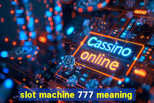 slot machine 777 meaning