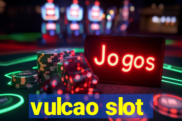 vulcao slot