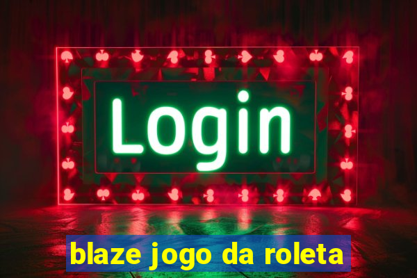 blaze jogo da roleta