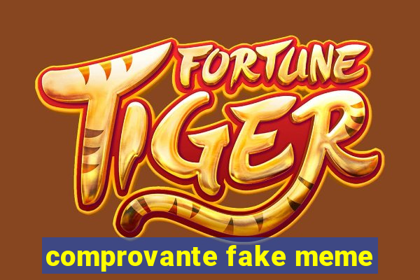 comprovante fake meme