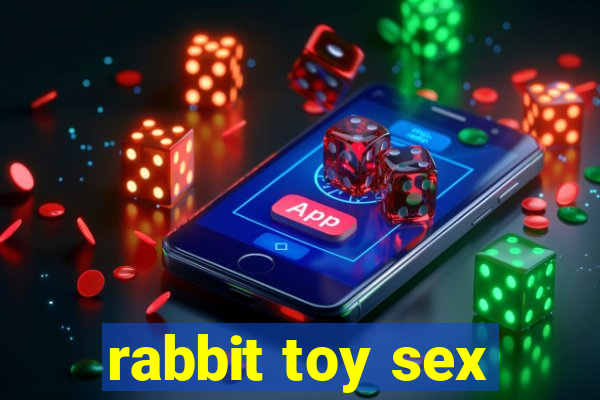 rabbit toy sex