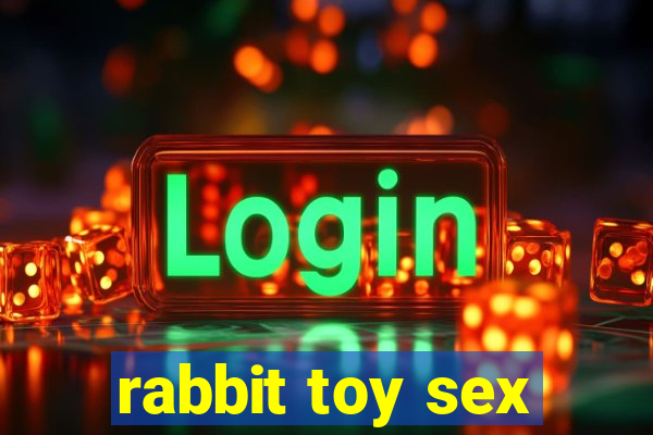 rabbit toy sex