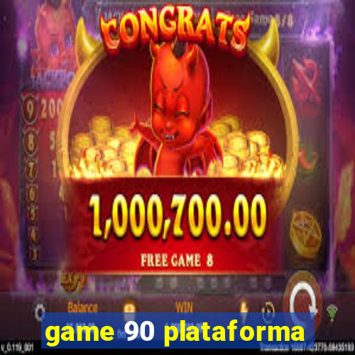 game 90 plataforma