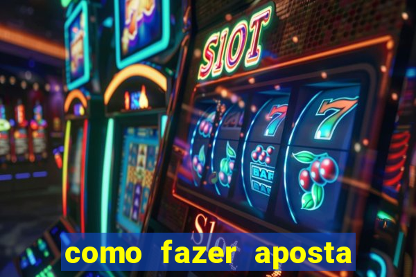 como fazer aposta na bet