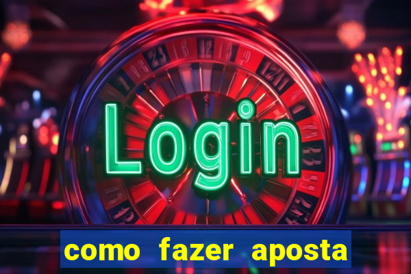 como fazer aposta na bet