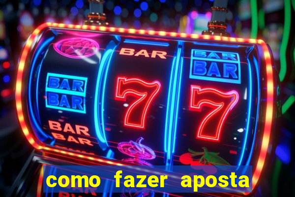 como fazer aposta na bet