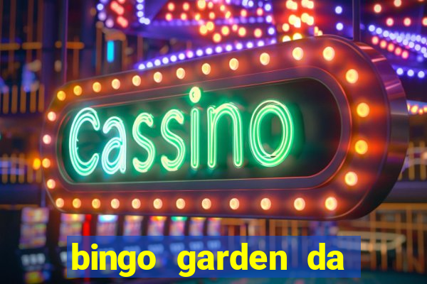 bingo garden da dinheiro mesmo