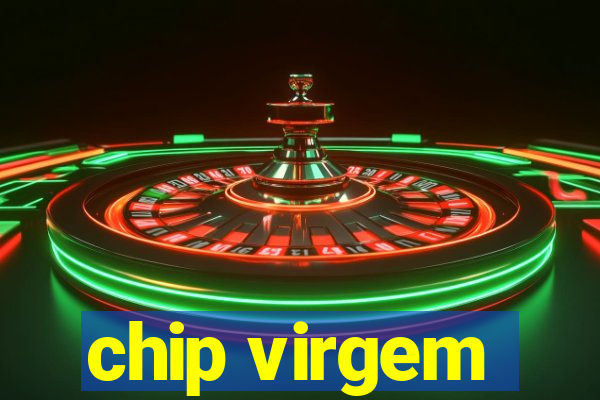 chip virgem